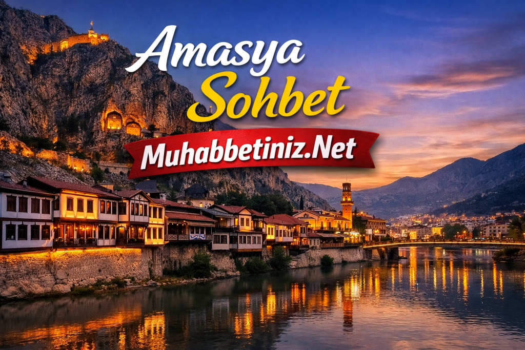 Amasya manzarası, Yeşilırmak Nehri ve tarihi Osmanlı evleri ile akşam ışıkları altında, üzerinde Amasya Sohbet Muhabbetiniz.Net yazısı.