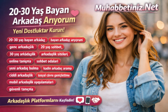 20-30 Yaş Arası Bayan Arkadaş Arıyorum