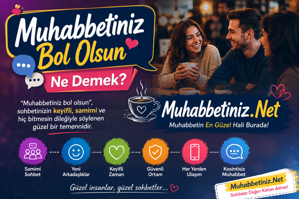 Muhabbetiniz bol olsun sözünün anlamını anlatan dostluk ve samimi sohbet temalı görsel.